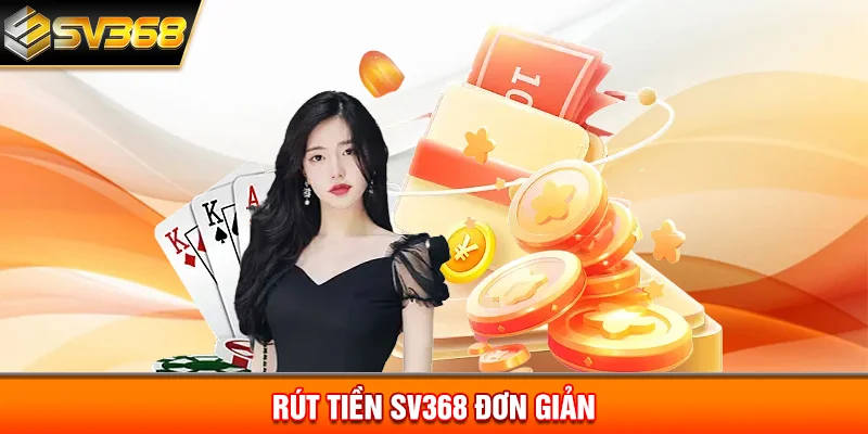 Rút tiền SV368 đơn giản