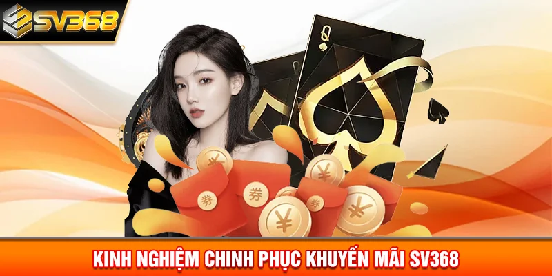 Kinh nghiệm chinh phục khuyến mãi SV368