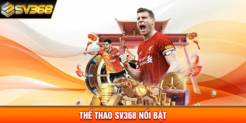 Thể thao SV368 nổi bật