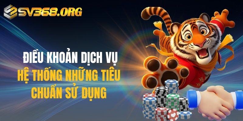 Điều Khoản Dịch Vụ - Hệ Thống Những Tiêu Chuẩn Sử Dụng