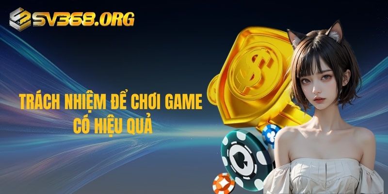 Trách nhiệm để chơi game có hiệu quả